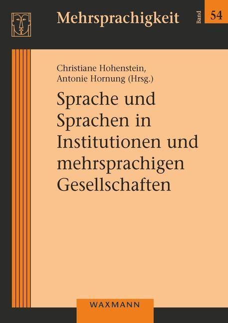 Produktbild Language and languages in institutions and multilingual societies (Englisch, Antonie Hornung, Christiane Hohenstein, 2022)