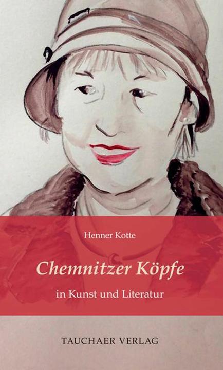 Chemnitzer Kpfe in Kunst und Literatur (German, Henner Kotte, 2025)