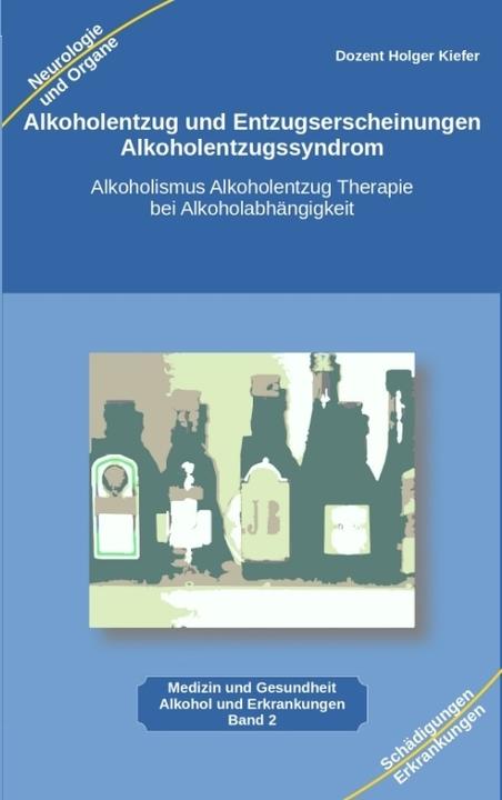 Produktbild Alkoholentzug und Entzugserscheinungen Alkoholentzugssyndrom (Deutsch, Holger Kiefer, 2023)