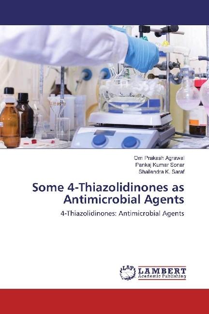 Actual product image Some 4-Thiazolidinones as Antimicrobial Agents (Pankaj Kumar Sonar, Shailendra K. Saraf, Om Prakash Agrawal, 2017)
