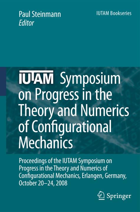 Produktbild IUTAM Symposium on Progress in the Theory and Numerics of Configurational Mechanics (Paul Steinmann, 2013)
