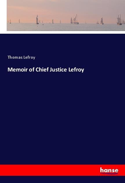 Image du produit Memoir of Chief Justice Lefroy (Allemand, Thomas Lefroy, 2018)
