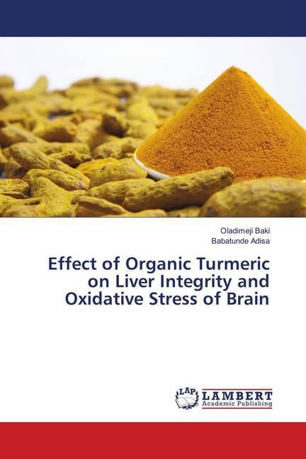 Immagine prodotto Effect of Organic Turmeric on Liver Integrity and Oxidative Stress of Brain (Tedesco, Oladimeji Baki, Babatunde Adisa, 2018)