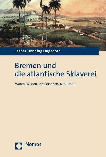 Image du produit Bremen und die atlantische Sklaverei (Allemand, Jasper Henning Hagedorn, 2023)