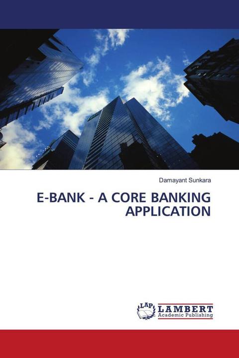 Produktbild E-Bank - A Core Banking Application (Deutsch, Damayant Sunkara, 2010)