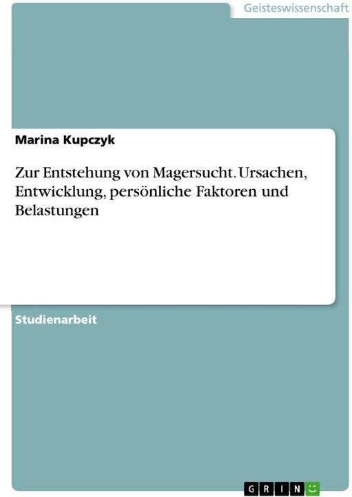 Actual product image Zur Entstehung von Magersucht. Ursachen, Entwicklung, persönliche Faktoren und Belastungen (German, Marina Kupczyk, 2016)