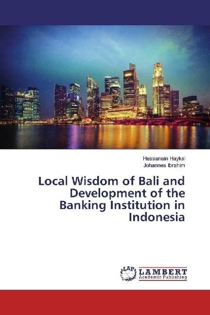Actual product image Local Wisdom of Bali and Development of the Banking Institution in Indonesia (Hassanain Haykal, Johannes Ibrahim, 2017)