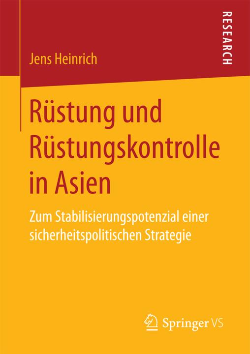 Actual product image Rüstung und Rüstungskontrolle in Asien (Jens Heinrich, 2017)