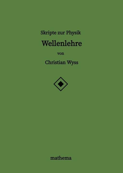 Actual product image Skripte zur Physik - Wellenlehre (German, Christian Wyss, 2024)