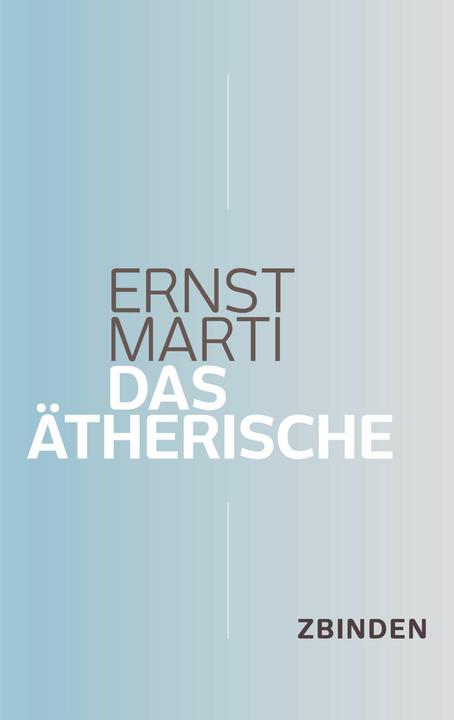 Produktbild Das Ätherische (Deutsch, Ernst Marti, Franz Lohri, Irmgard Rossmann, 2024)