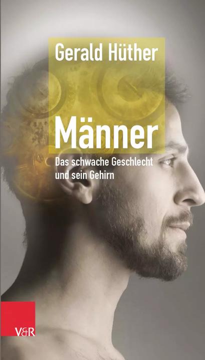 Produktbild Männer Das schwache Geschlecht und sein Gehirn (Deutsch, Gerald Hüther, 2016)