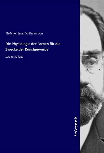 Produktbild Die Physiologie der Farben für die Zwecke der Kunstgewerbe (Deutsch, Ernst Wilhelm von Brücke, 2019)