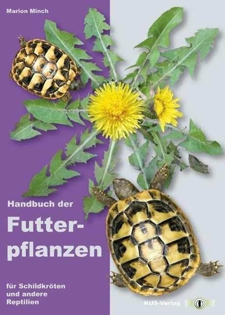 Handbook of food plants for turtles and other reptiles. (German, Marion Minch, 2013)
