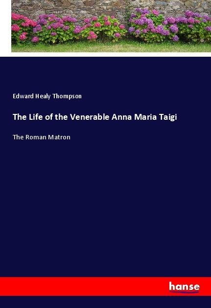 Immagine prodotto The Life of the Venerable Anna Maria Taigi (Edward Healy Thompson, 2019)