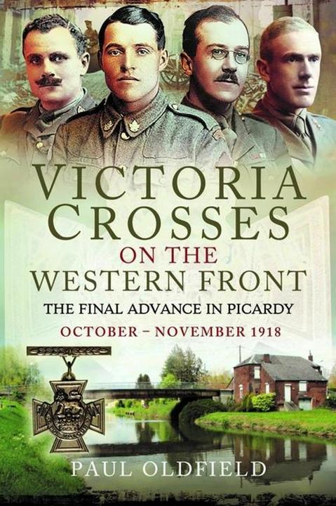 Immagine prodotto Victoria Crosses on the Western Front The Final Advance in Picardy (Inglese, Paul Oldfield, 2024)