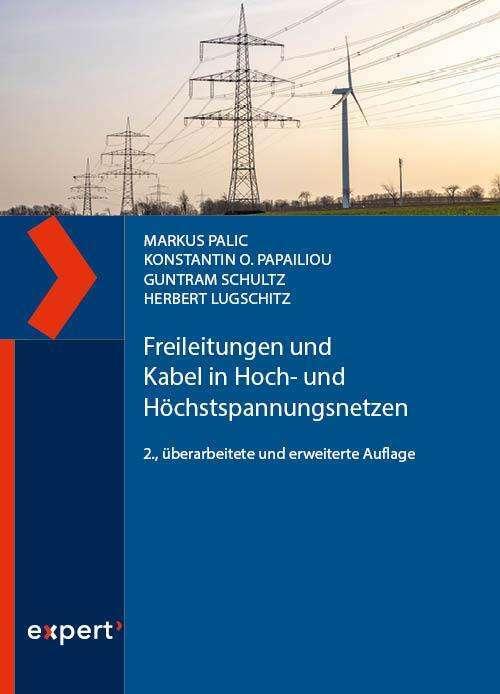 Produktbild Freileitungen und Kabel in Hoch- und Höchstspannungsnetzen (Deutsch, Konstantin O. Papailiou, Herbert Lugschitz, Markus Palic, Guntram Schultz, 2024)