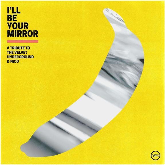 Actual product image I'Ll Be Your Mirror: Trib Velvet Underground / Var (Various Artists, 2021)