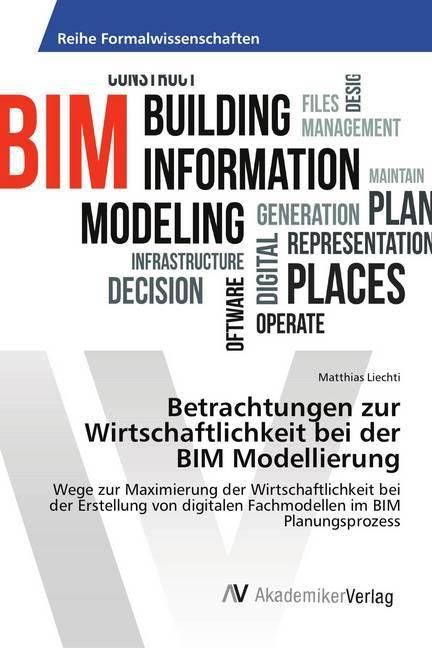 Energie-Label Betrachtungen zur Wirtschaftlichkeit bei der BIM Modellierung (Matthias Liechti, 2019)