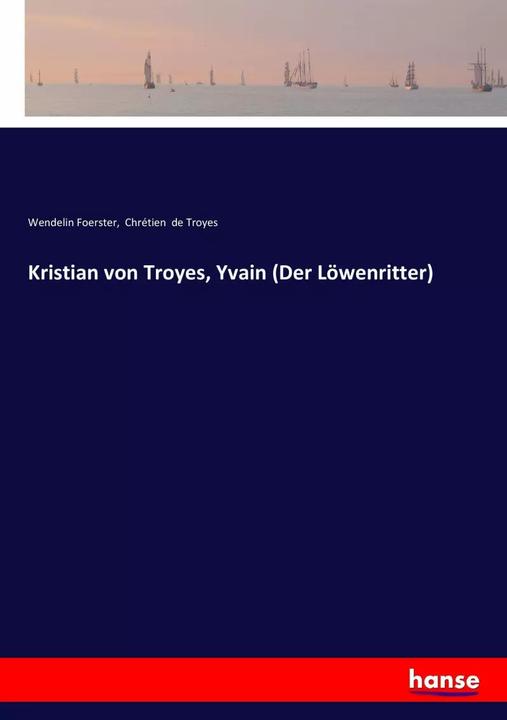 Actual product image Kristian von Troyes, Yvain (Der Löwenritter) (German, Chrétien de Troyes, Wendelin Foerster, 2017)