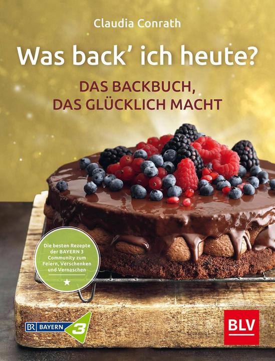 Produktbild Was back’ ich heute? – Das Backbuch, das glücklich macht (Deutsch, Claudia Conrath, 2021)