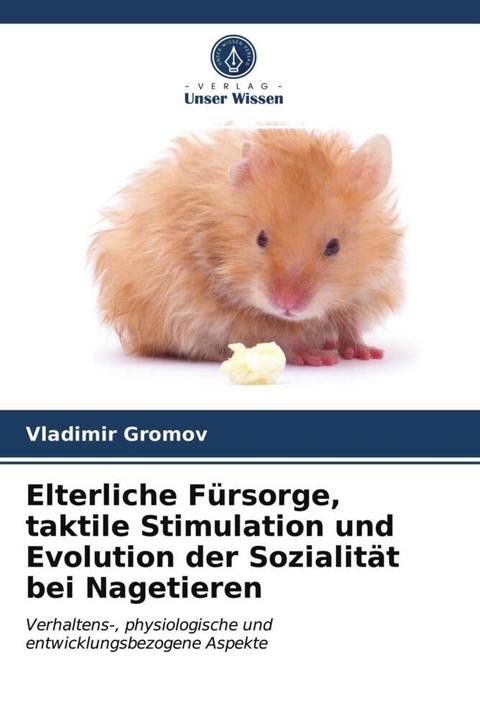 Produktbild Elterliche Fürsorge, taktile Stimulation und Evolution der Sozialität bei Nagetieren (Vladimir Gromov, 2021)