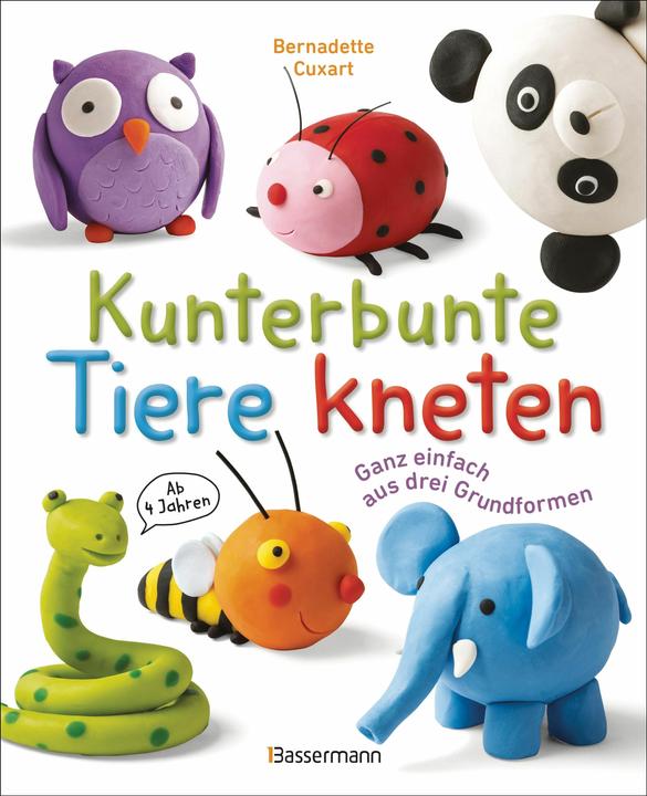 Produktbild Kunterbunte Tiere kneten. Ganz einfach aus drei Grundformen. Ab 4 Jahren
