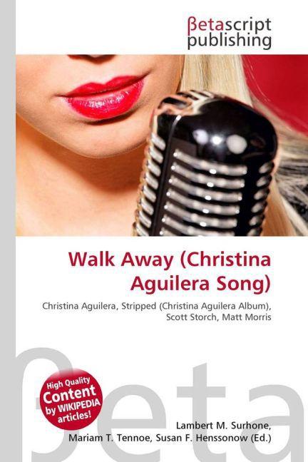 Produktbild Walk Away (Christina Aguilera Song) (Susan F. Henssonow, Lambert M. Surhone, Mariam T. Tennoe, 2010)