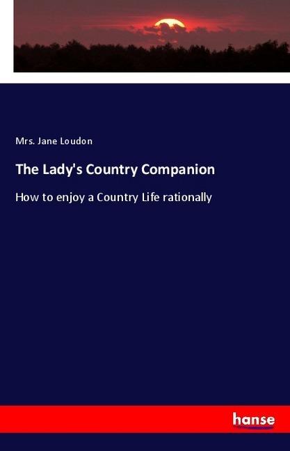 Produktbild The Lady's Country Companion (Deutsch, Mrs. Jane Loudon, 2018)