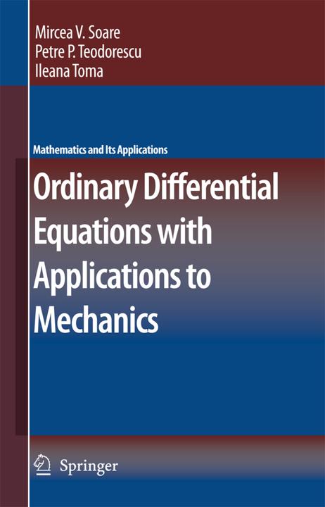Actual product image Ordinary Differential Equations with Applications to Mechanics (Petre P. Teodorescu, Ileana Toma, Mircea Soare, 2010)