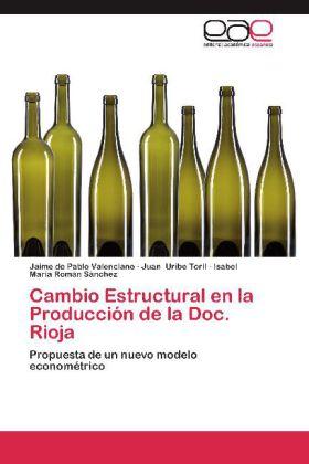 Actual product image Cambio Estructural en la Producción de la Doc. Rioja (Isabel María Román Sánchez, Juan Uribe Toril, Jaime de Pablo Valenciano, 2012)