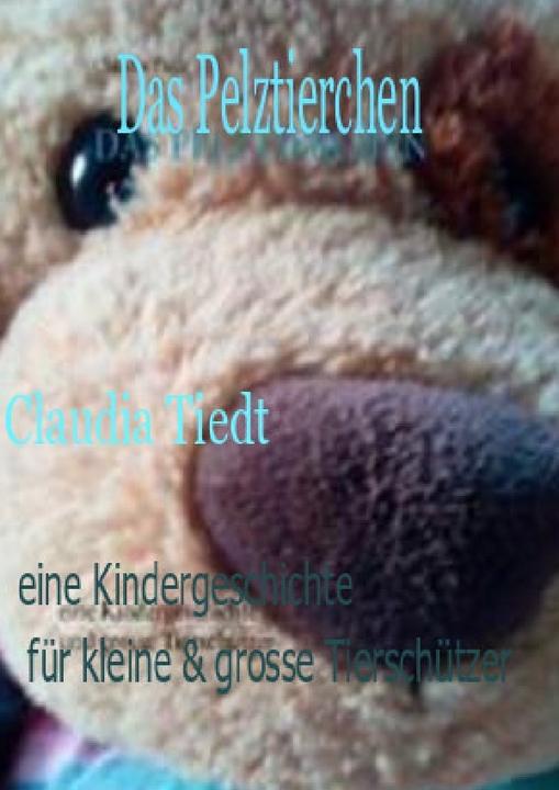 Produktbild Das Pelztierchen eine Geschichte für kleine Tierschützer (Claudia Tiedt, 2019)