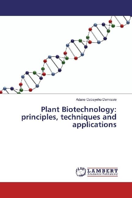 Produktbild Plant Biotechnology: principles, techniques and applications (Deutsch, Adane Gebeyehu Demissie, 2016)