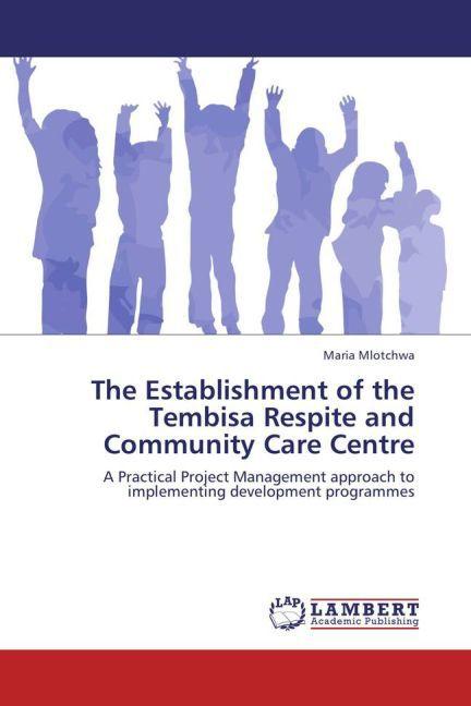 Produktbild The Establishment of the Tembisa Respite and Community Care Centre (Maria Mlotchwa, 2012)