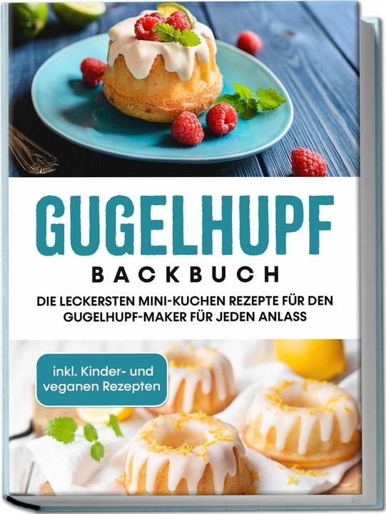 Immagine prodotto Gugelhupf Backbuch: Die leckersten Mini-Kuchen Rezepte für den Gugelhupf-Maker für jeden Anlass (Tedesco, Charlotte Feldmann, 2023)