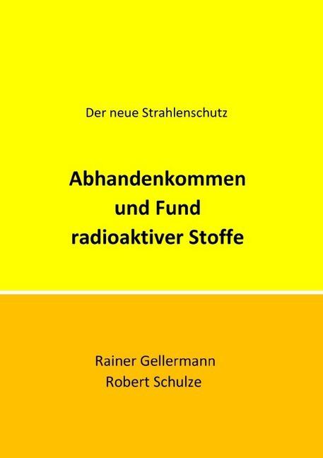 Produktbild Abhandenkommen und Fund radioaktiver Stoffe (Deutsch, Rainer Gellermann, Robert Schulze, 2019)