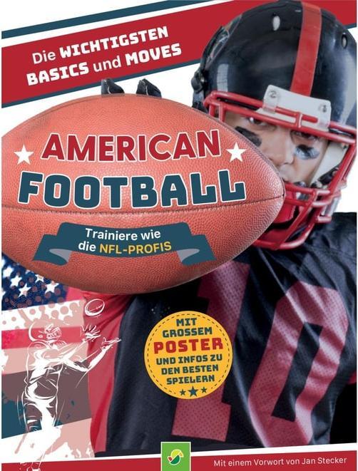 Produktbild American Football - Trainiere wie die NFL-Profis (Deutsch, Schwager & Steinlein Verlag, Hendrik Kranenberg, Sabine Janatschek, Nicole Lindenroth, Jan Stecker, 2024)