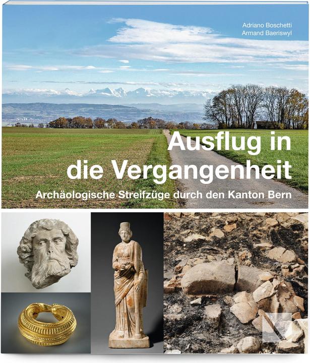 Produktbild Ausflug in die Vergangenheit – Archäologische Streifzüge durch den Kanton Bern (Deutsch, Boschetti, Adriano/Baeriswyl, Armand/SeidelBa, 2023)