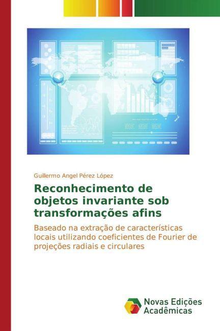 Produktbild Reconhecimento de objetos invariante sob transformações afins (Guillermo Angel Pérez López, 2015)